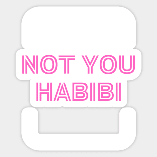 Not you habibi Arabic text pink funny quote  Vintage Summer Sticker